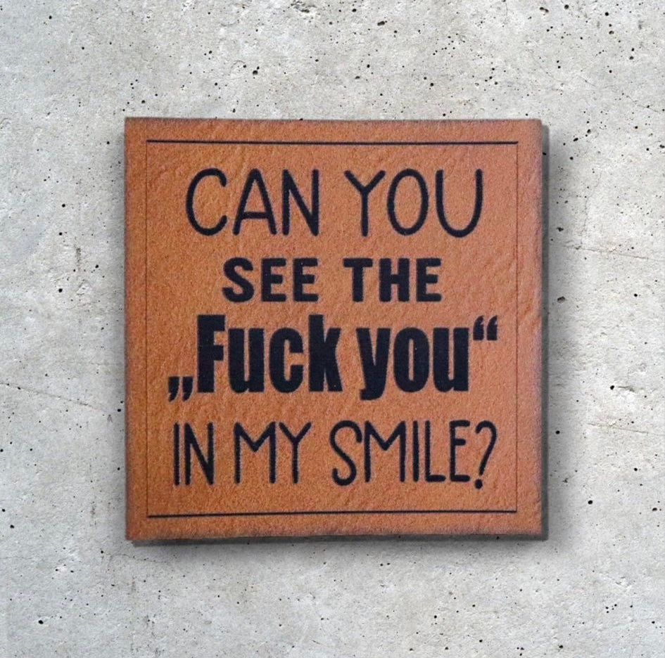 Kunstlederlabel CAN YOU SEE THE F*** IN MY SMILE?