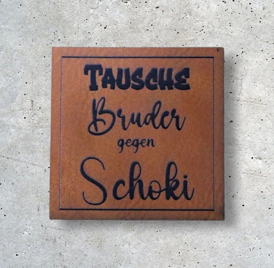 Kunstlederlabel TAUSCHE BRUDER GEGEN SCHOKI