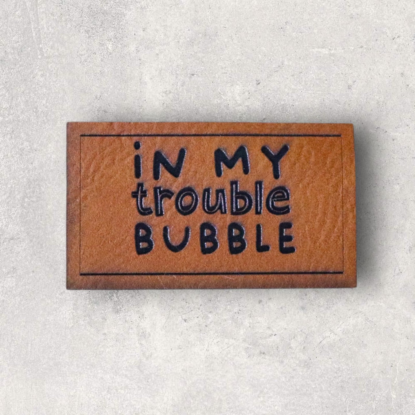 Kunstlederlabel IN MY TROUBLE BUBBLE