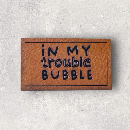 Kunstlederlabel IN MY TROUBLE BUBBLE