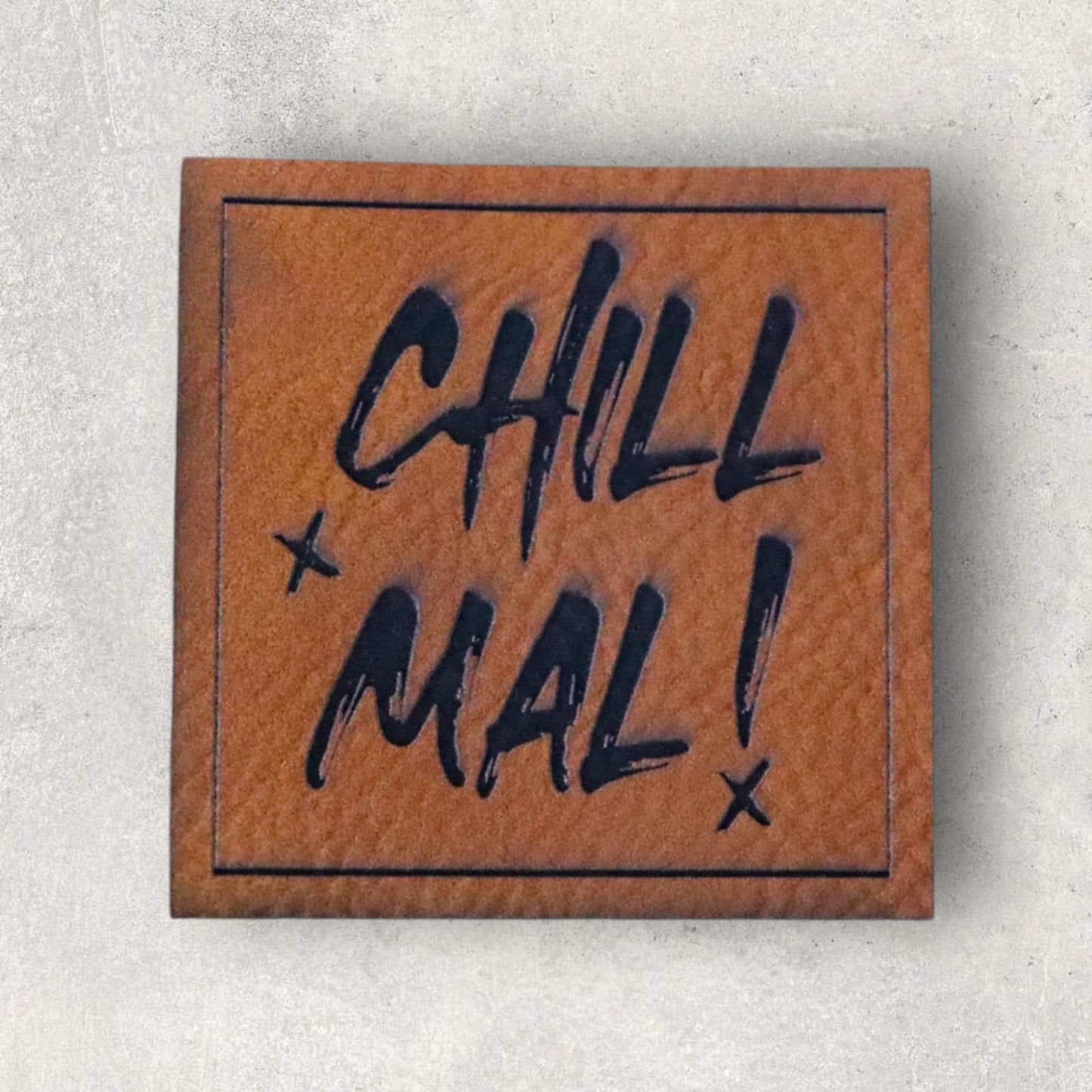 Kunstlederlabel CHILL MAL!